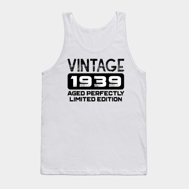 Birthday Gift Vintage 1939 Aged Perfectly Tank Top by colorsplash